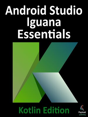 cover image of Android Studio Iguana Essentials--Kotlin Edition